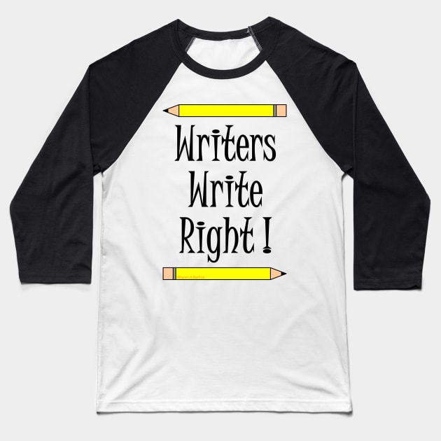 Writers Write Right Baseball T-Shirt by Barthol Graphics